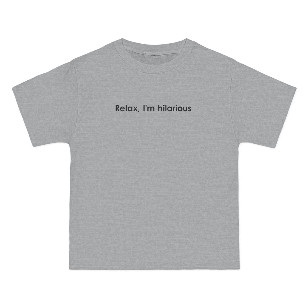 Relax I'm Hilarious - Men's Heavyweight T-Shirt