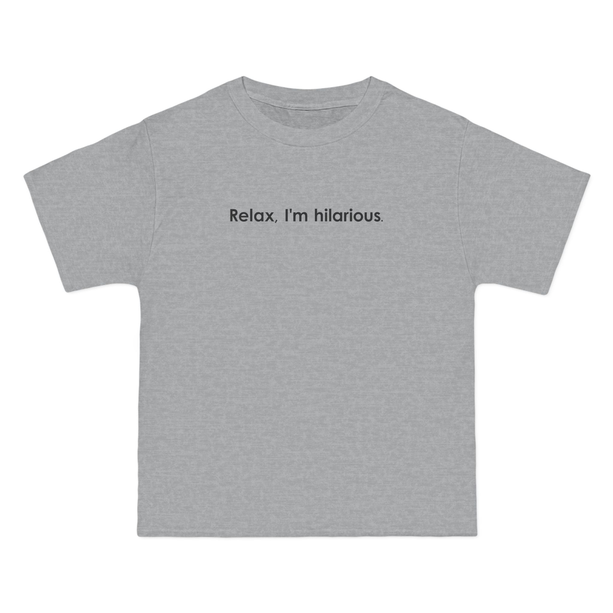 Relax I'm Hilarious - Men's Heavyweight T-Shirt