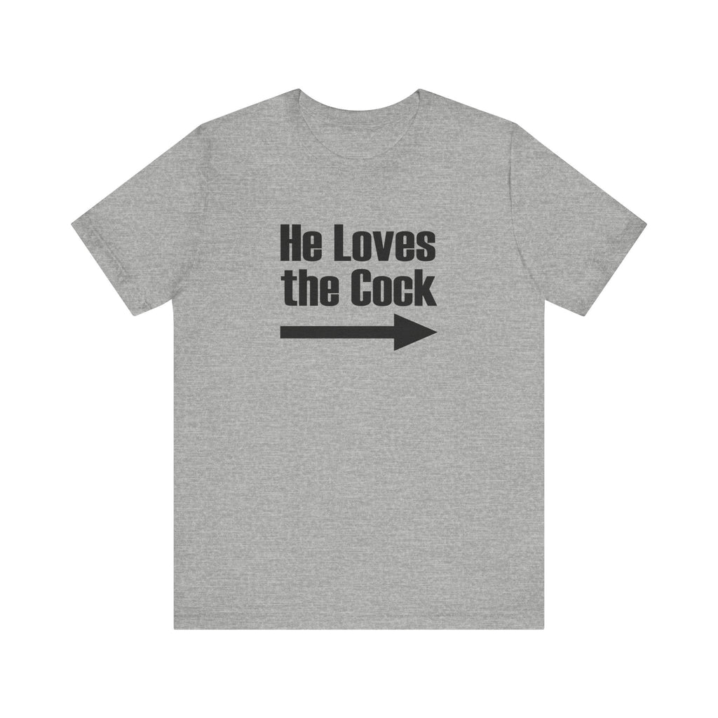 He Loves The Cock - Men's T-Shirt