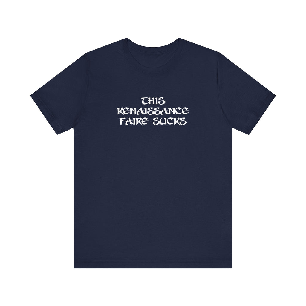 This Renaissance Faire Sucks - Men's T-Shirt
