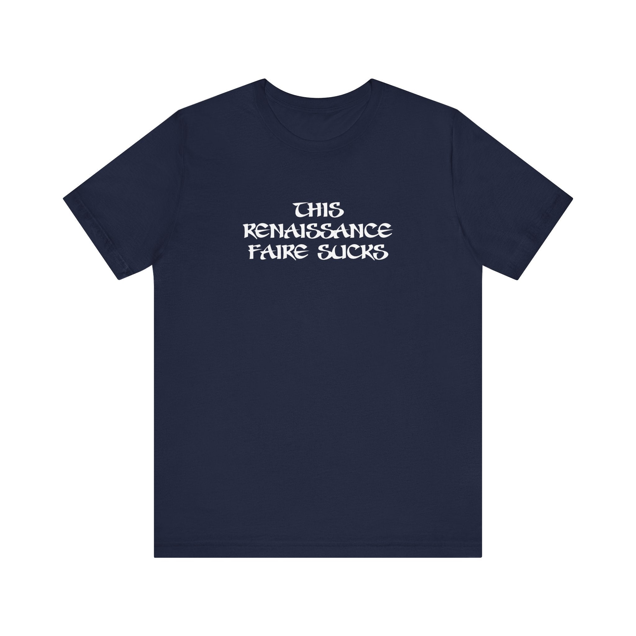This Renaissance Faire Sucks - Men's T-Shirt