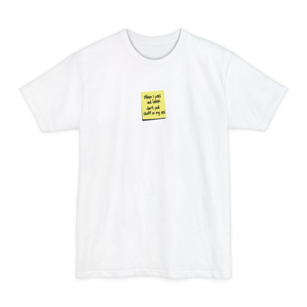 When I Pass Out Later Don't Put Stuff In My Ass - Men's Tall T-Shirt
