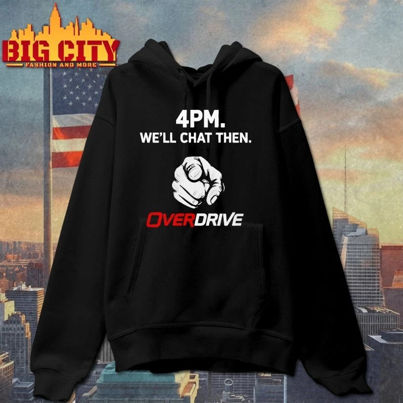 4pm Well Chat Then Overdrive T-shirt