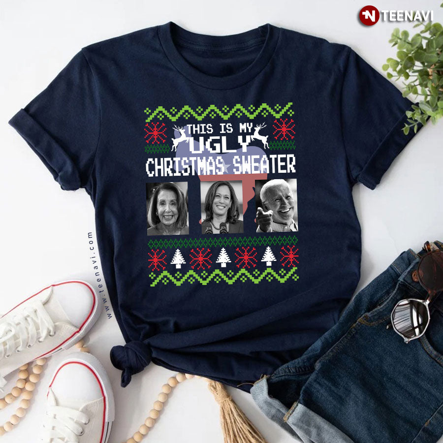 This Is My Ugly Christmas Sweater Nancy Pelosi Kamala Harris Joe Biden for Christmas T-Shirt