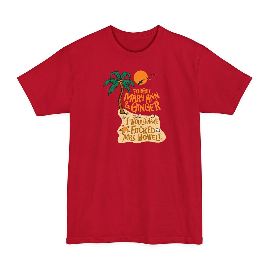 Forget Mary Ann & Ginger - Men's Tall T-Shirt