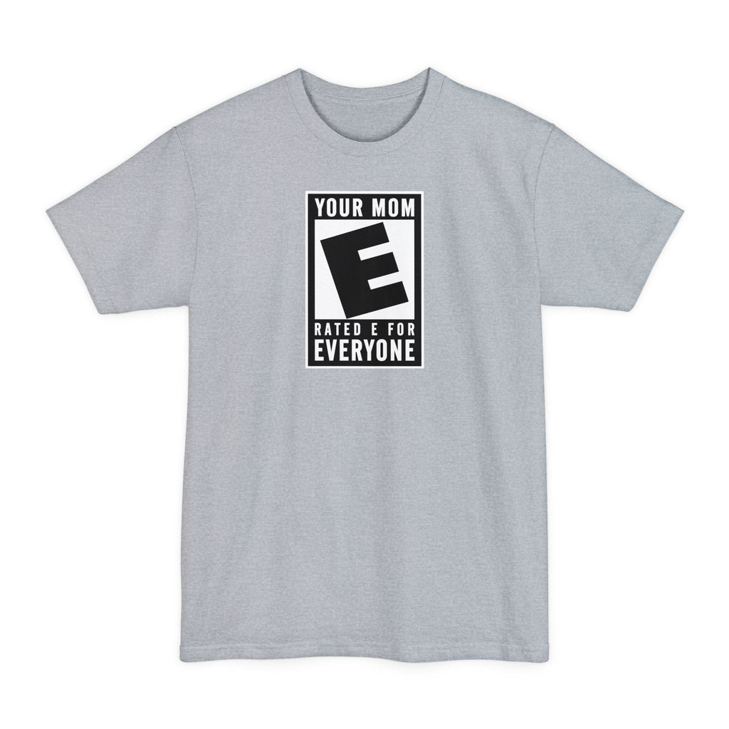 Your Mom - Rated E For Everyone - Men's Tall T-Shirt