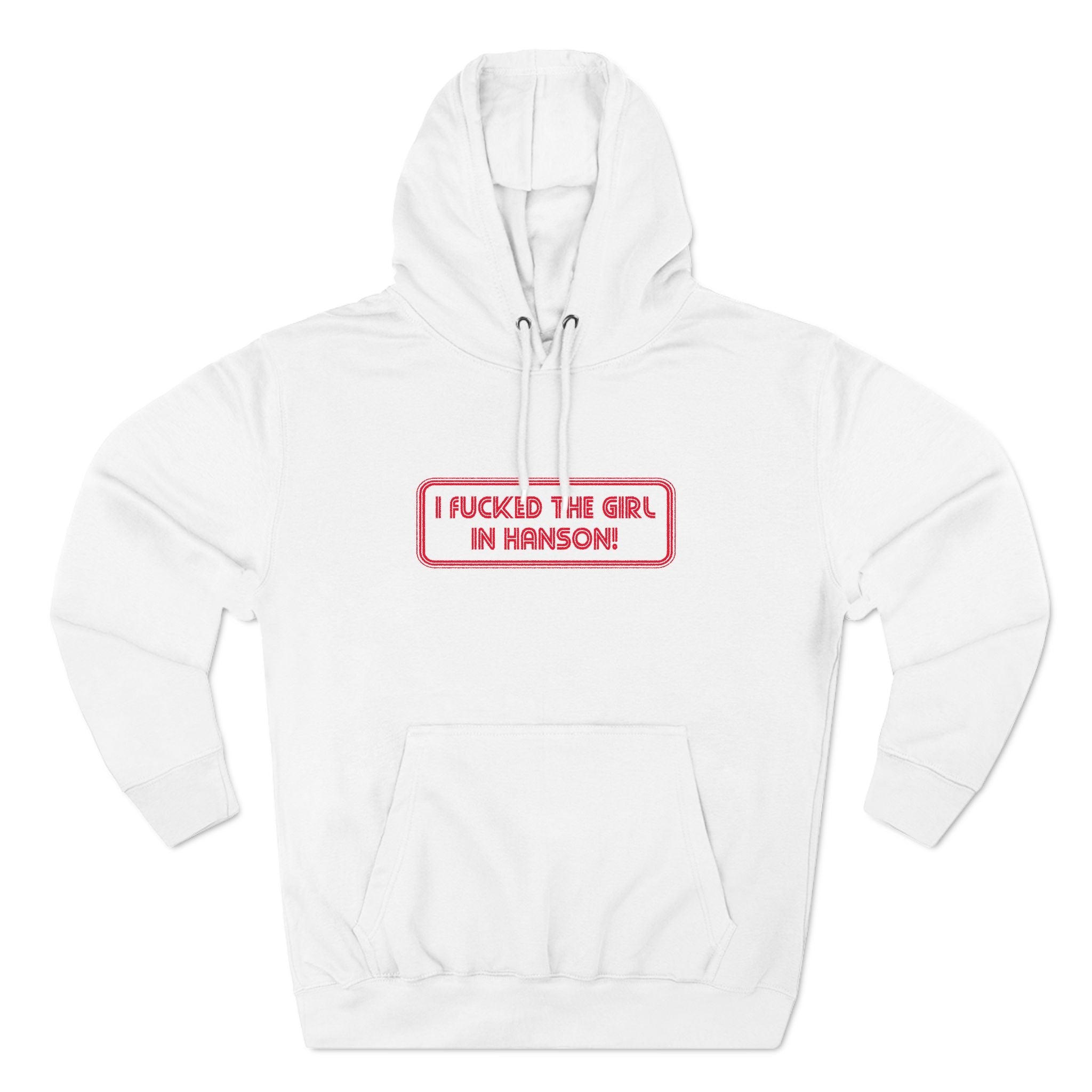 I Fucked The Girl In Hanson - Hoodie