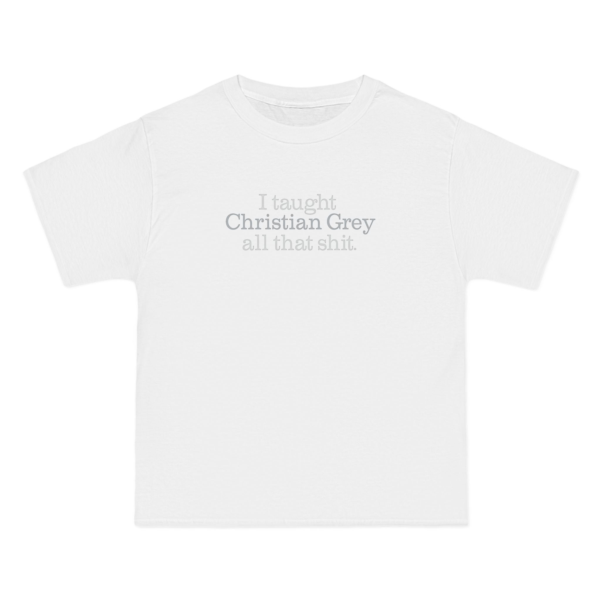 I Taught Christian Grey All That Shit - Men's Heavyweight T-Shirt