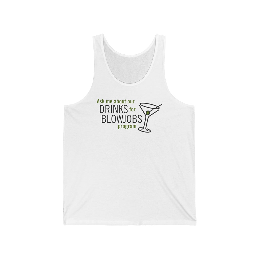 Ask Me About Our Drinks For Blowjobs Program - Unisex Tank