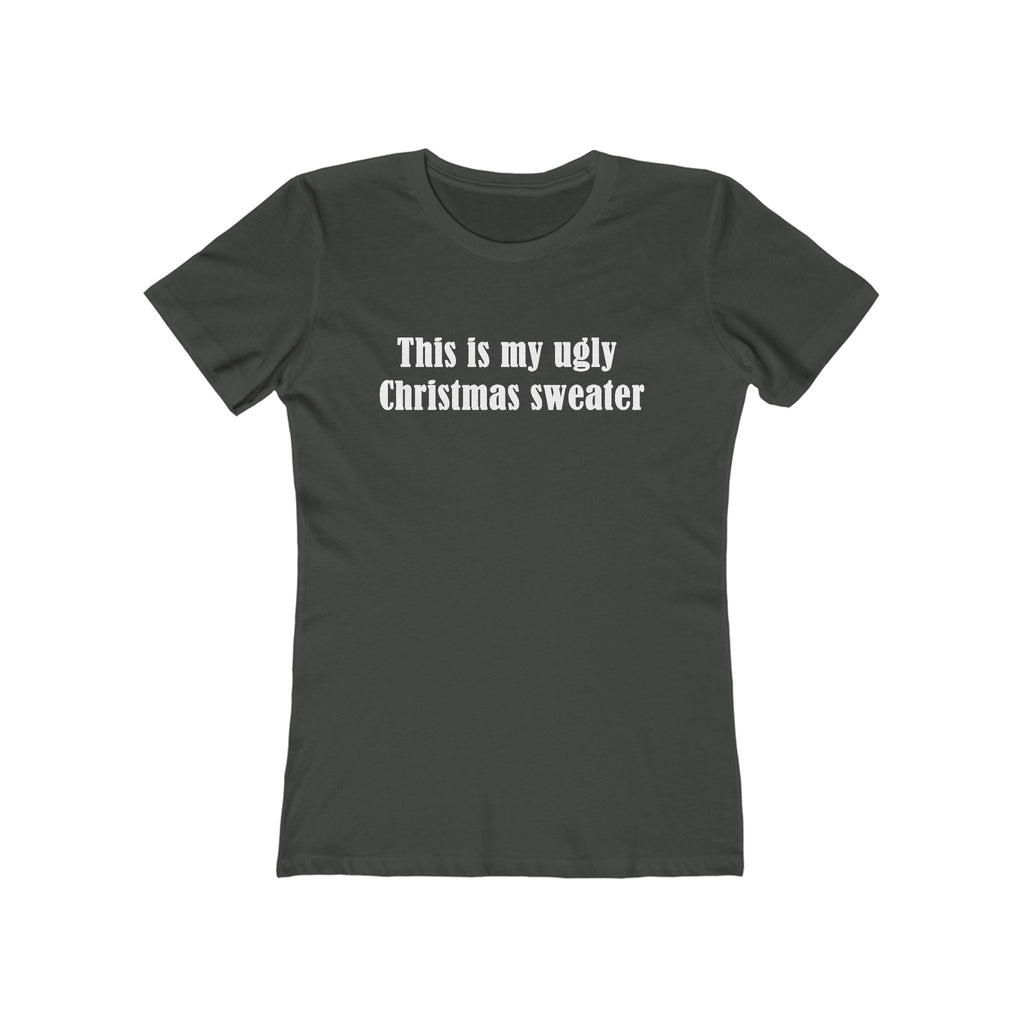 This Is My Ugly Christmas Sweater - Women's T-Shirt