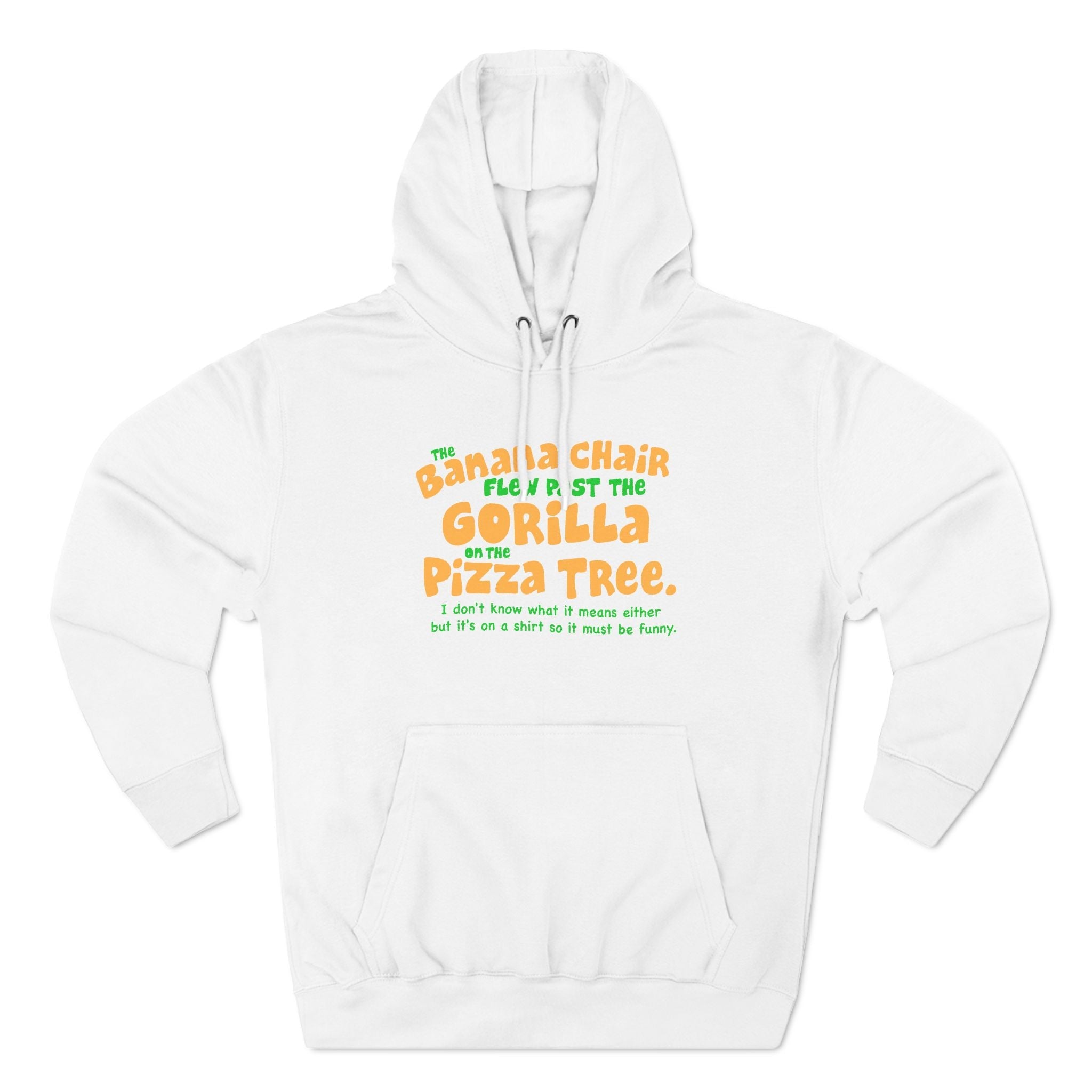 The Banana Chair Flew Past The Gorilla On The Pizza Tree - Hoodie