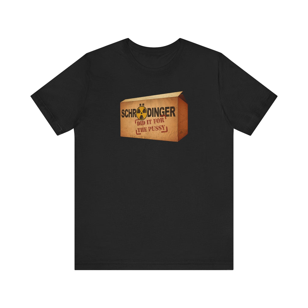 Schrodinger Did It For The Pussy - Men's T-Shirt