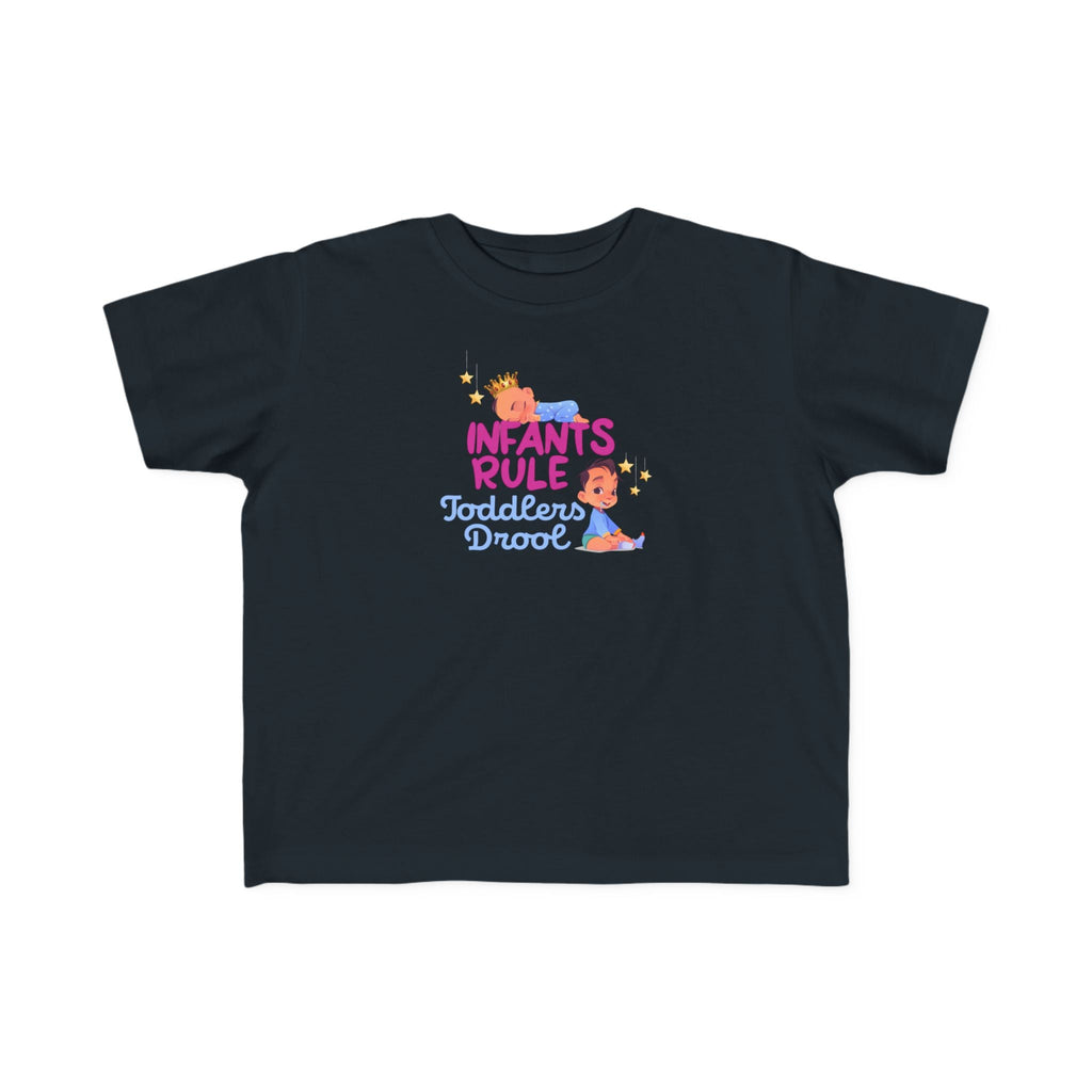 Infants Rule Toddlers Drool - Toddler  T-Shirt
