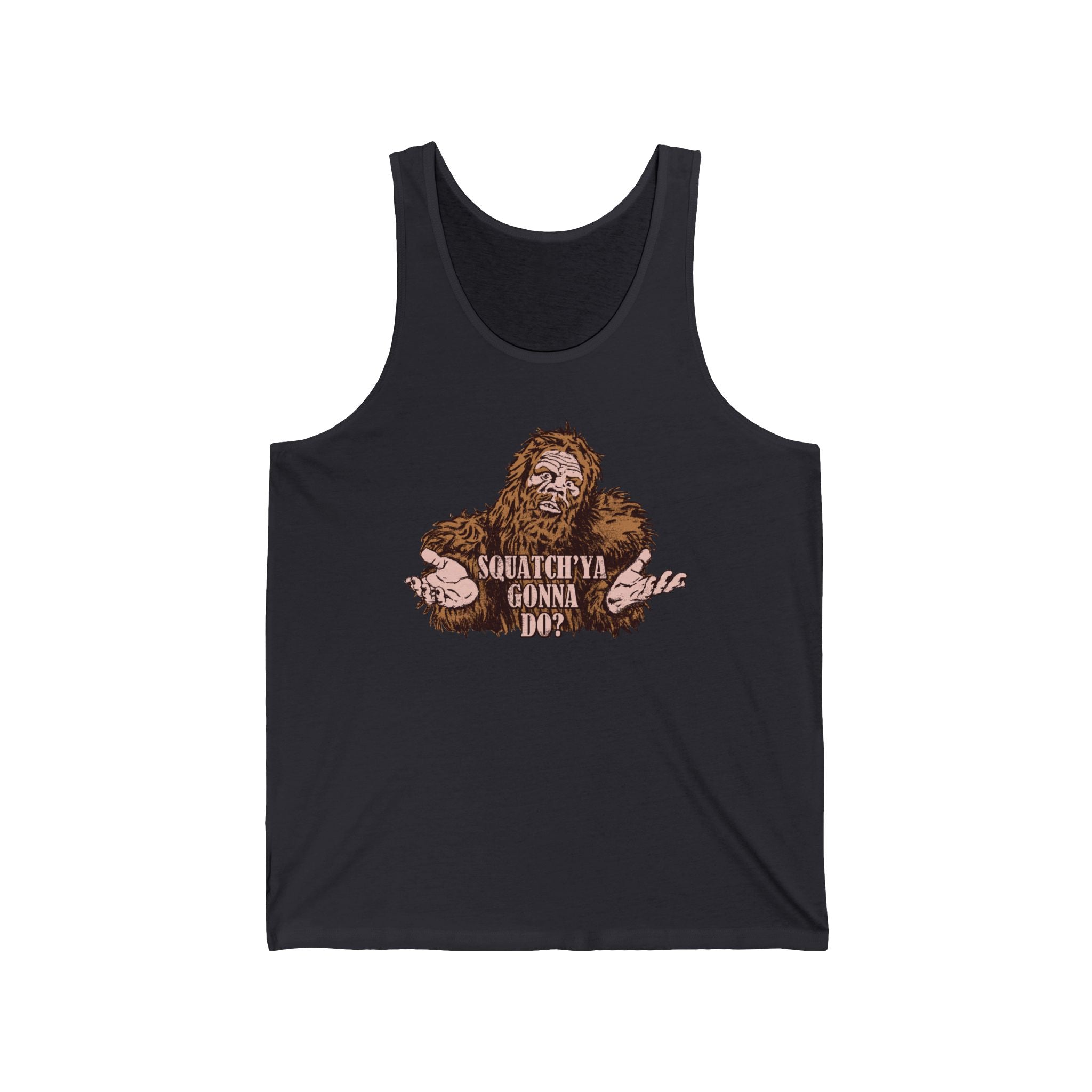 Squatch'Ya Gonna Do? - Unisex Tank