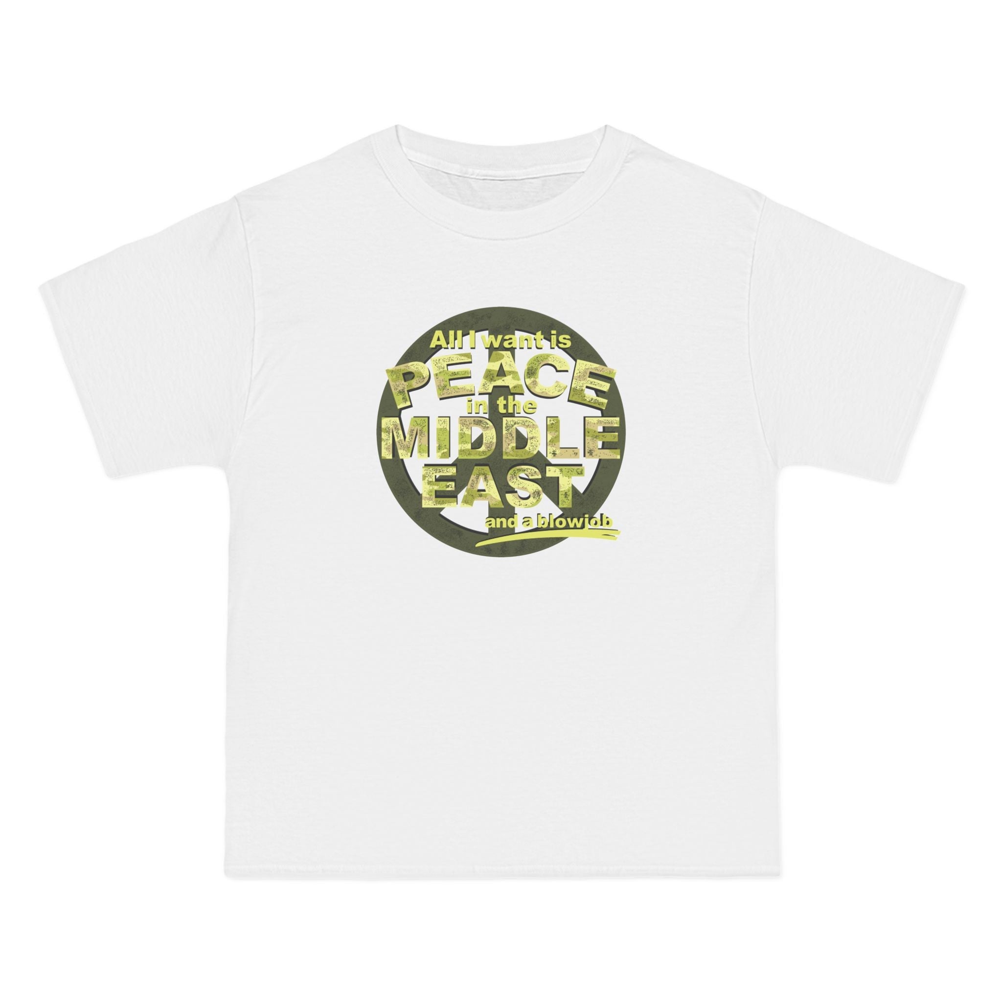 All I Want Is Peace In The Middle East (And A Blowjob) - Men's Heavyweight T-Shirt