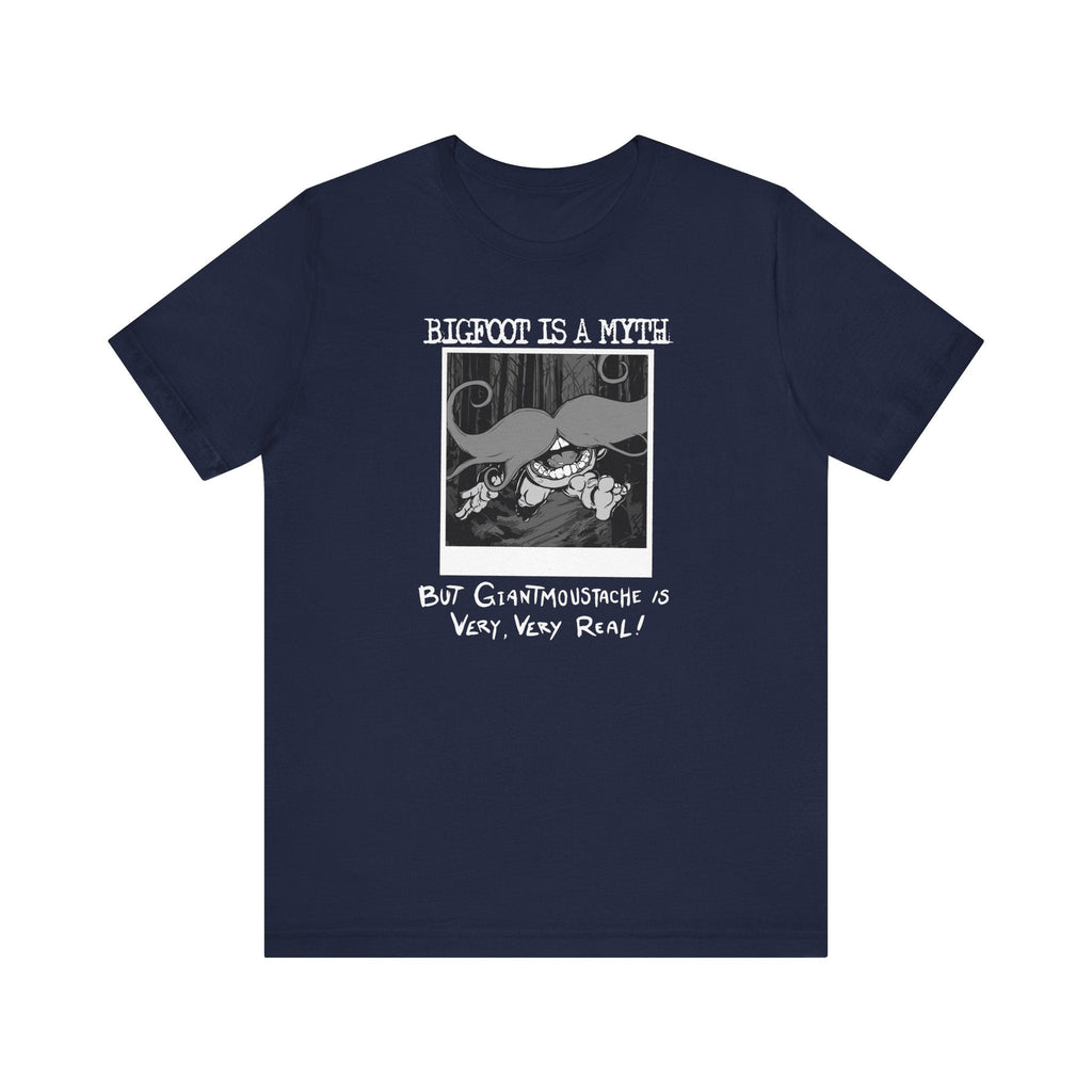 Bigfoot Is A Myth But Giantmoustache Is Very Very Real! - Men's T-Shirt