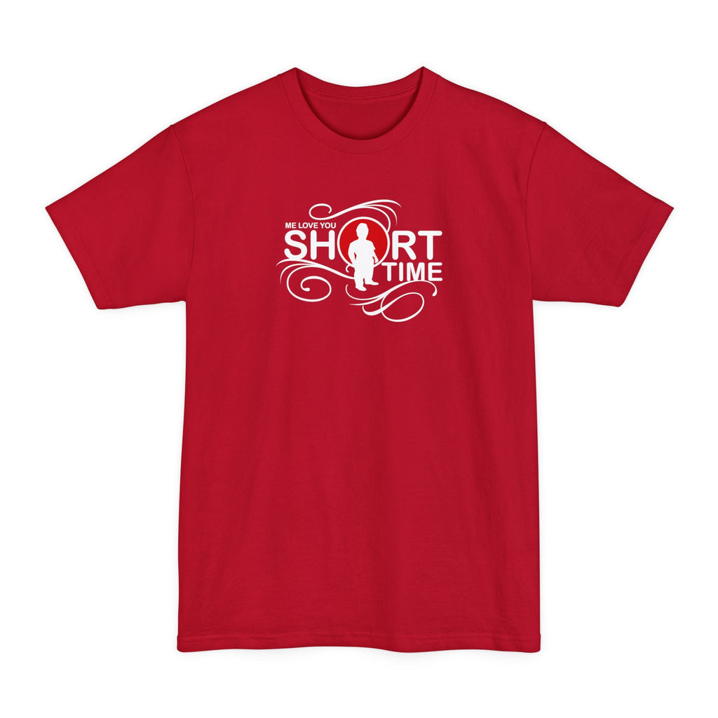 Me Love You Short Time - Men's Tall T-Shirt