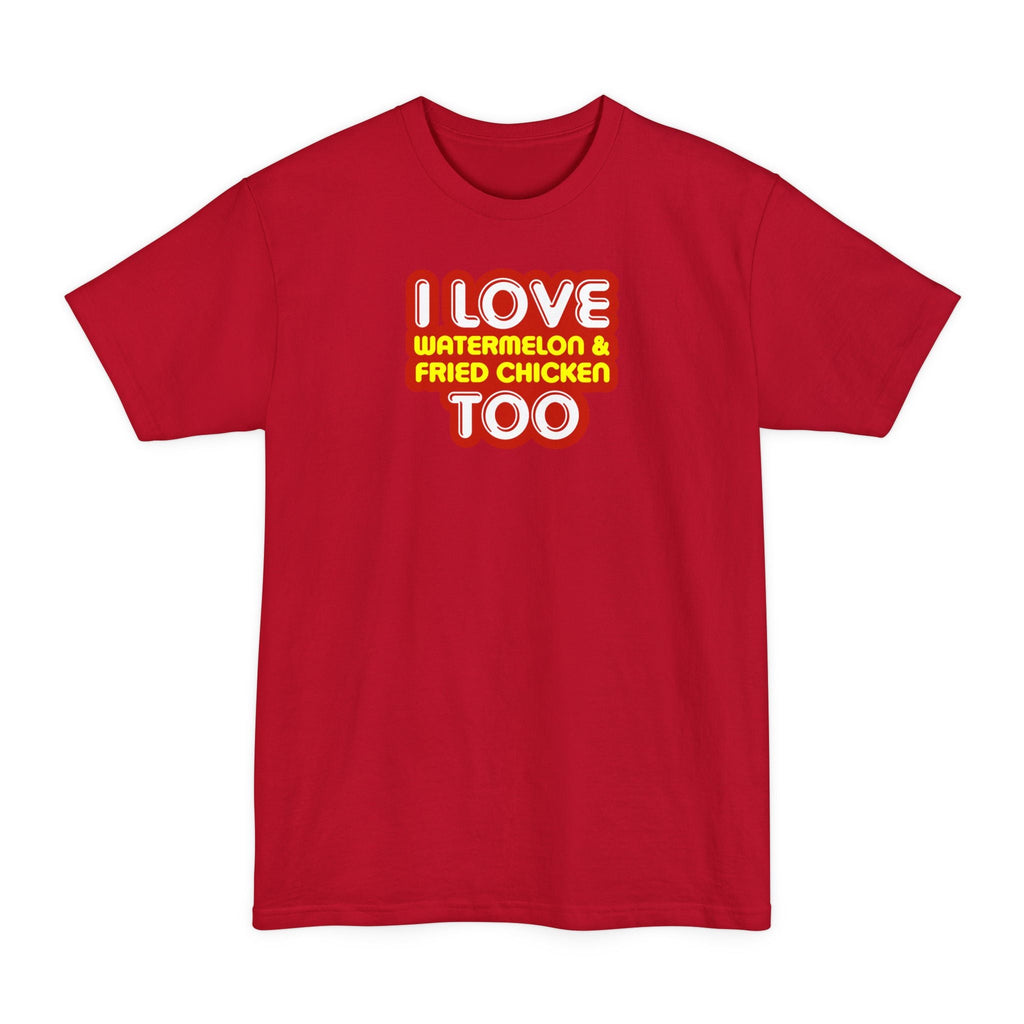 I Love Watermelon & Fried Chicken Too - Men's Tall T-Shirt