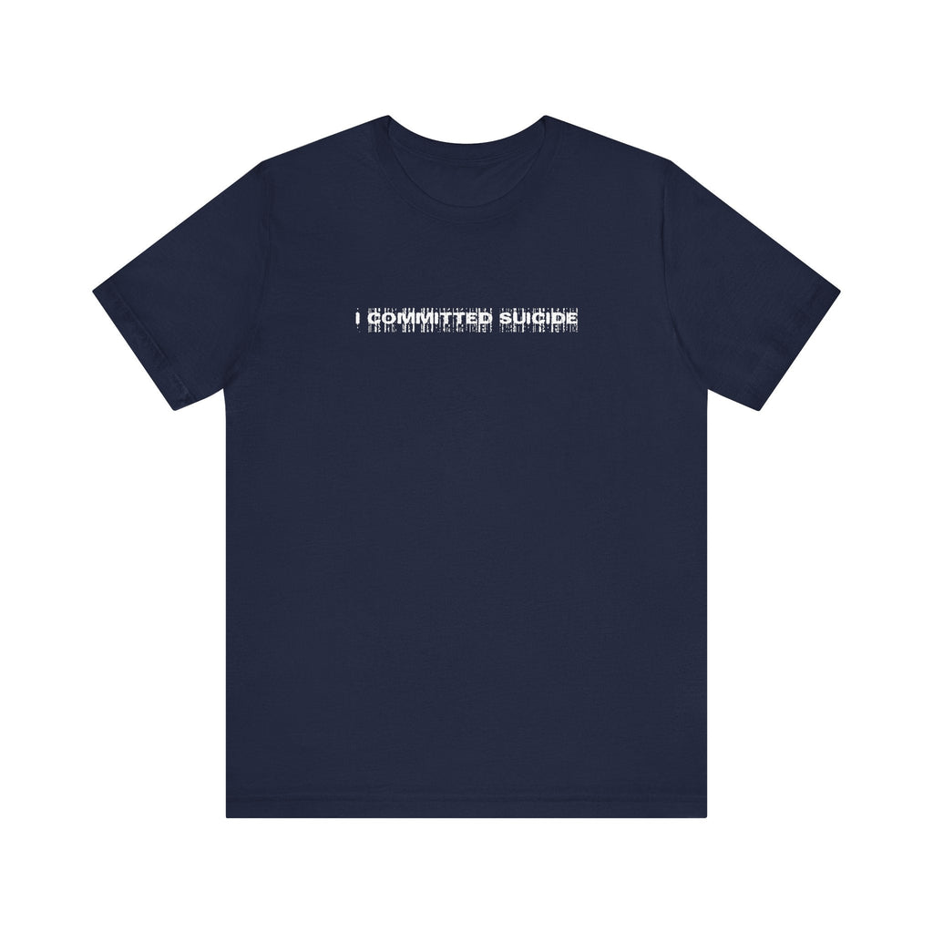 I Committed Suicide - Men's T-Shirt