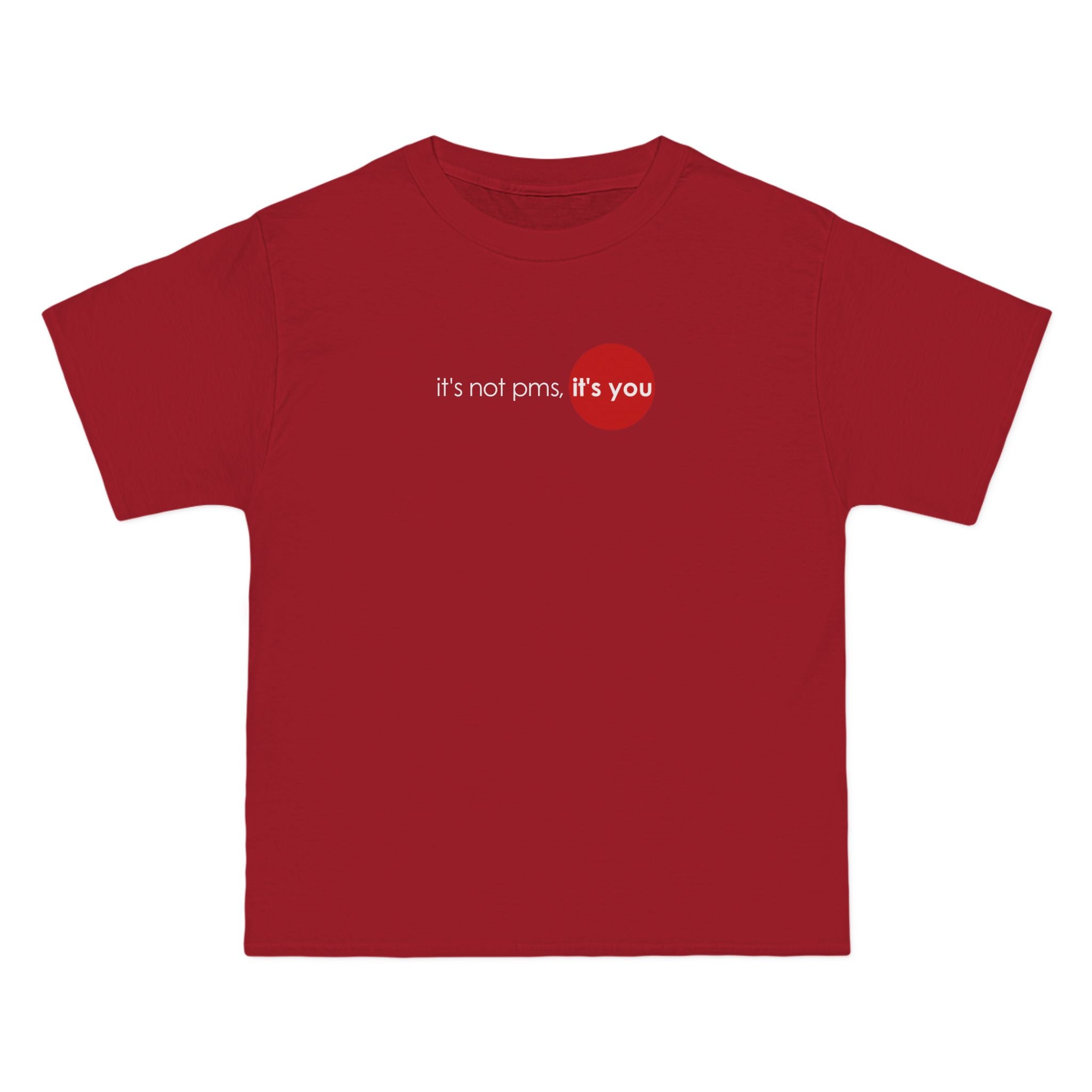 It's Not Pms - It's You - Men's Heavyweight T-Shirt