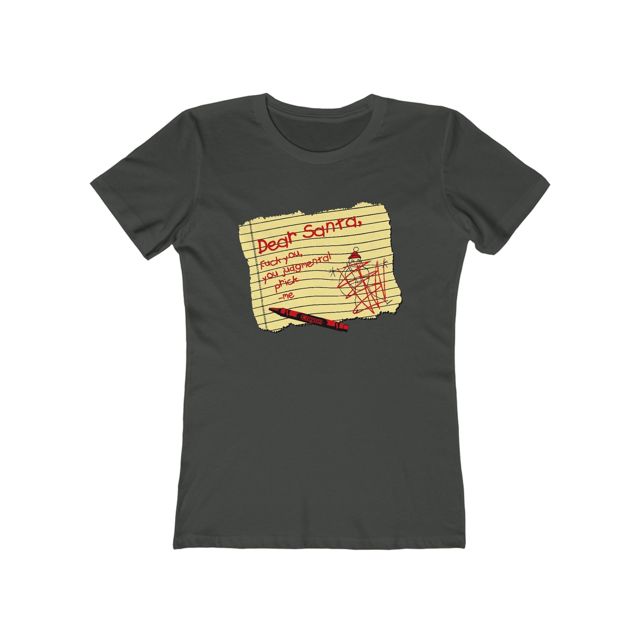 Dear Santa Fuck You You Judgmental Prick - Women’s T-Shirt