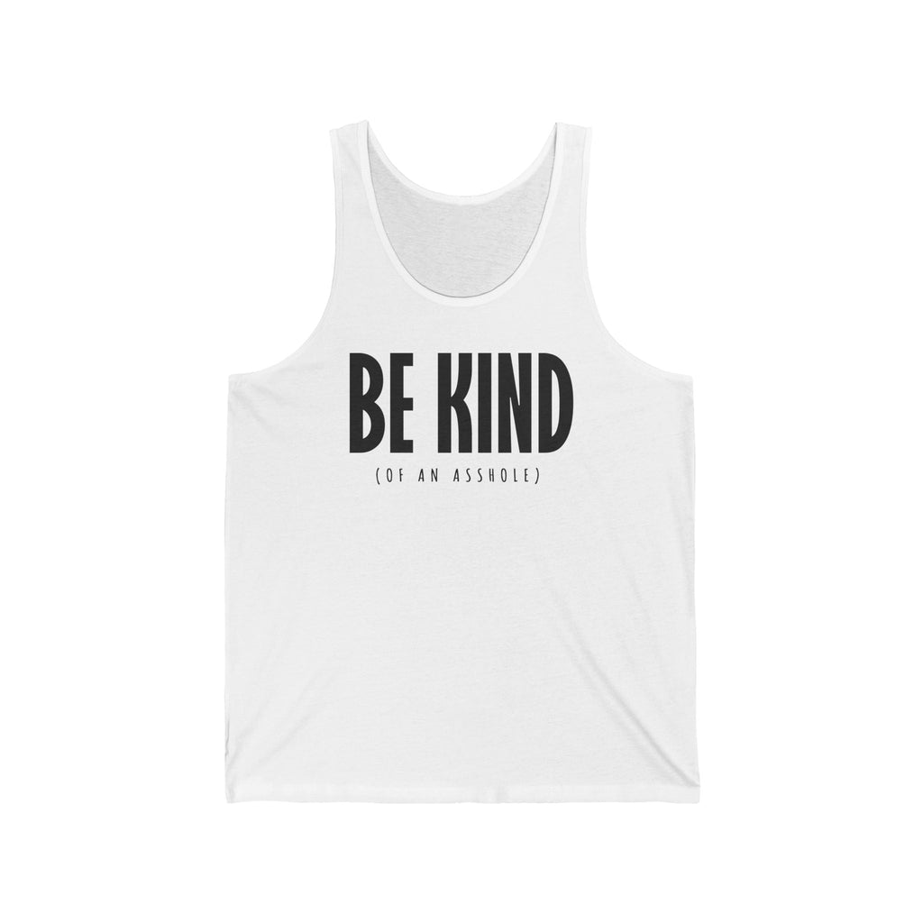 Be Kind (Of An Asshole) - Unisex Tank