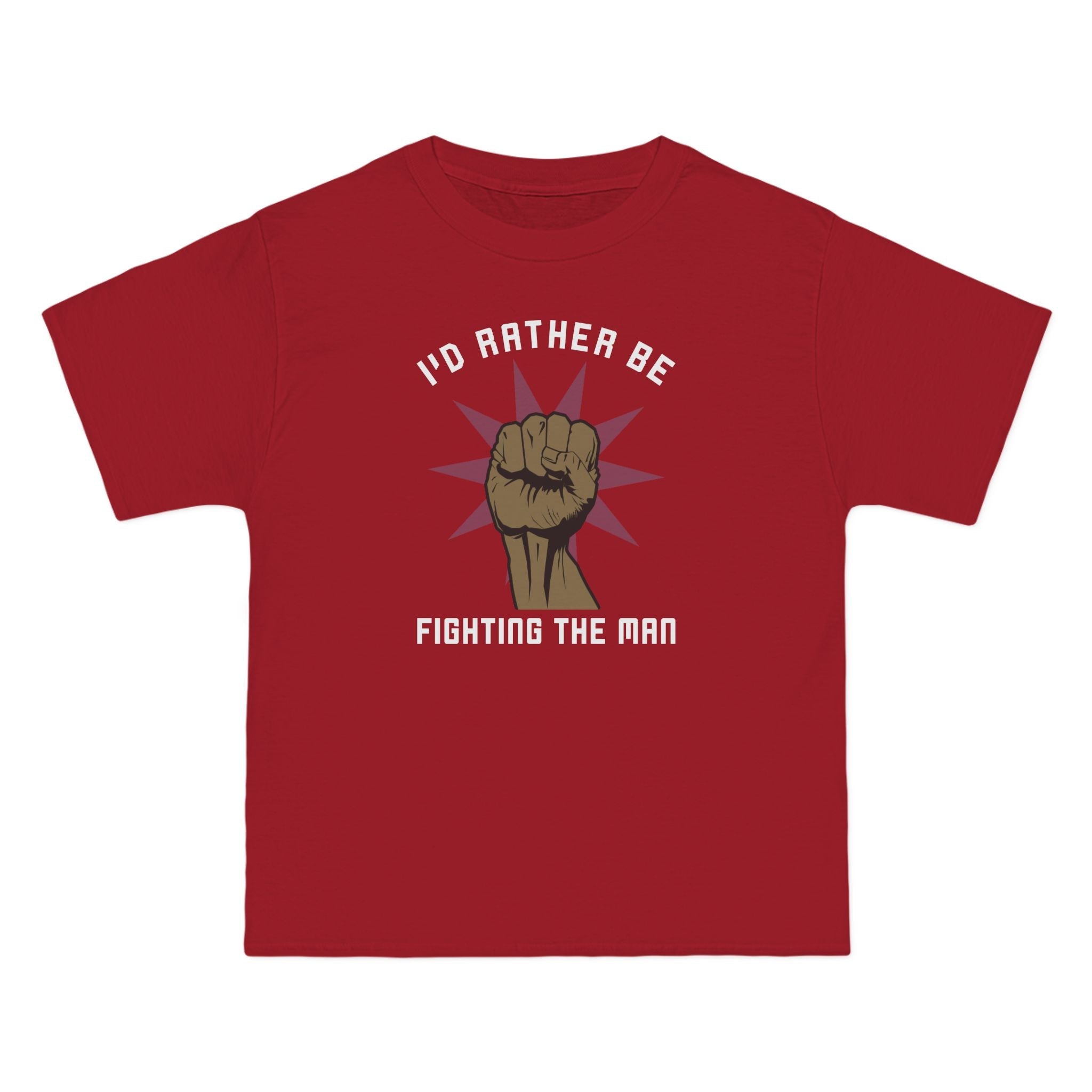 I'd Rather Be Fighting The Man - Men's Heavyweight T-Shirt