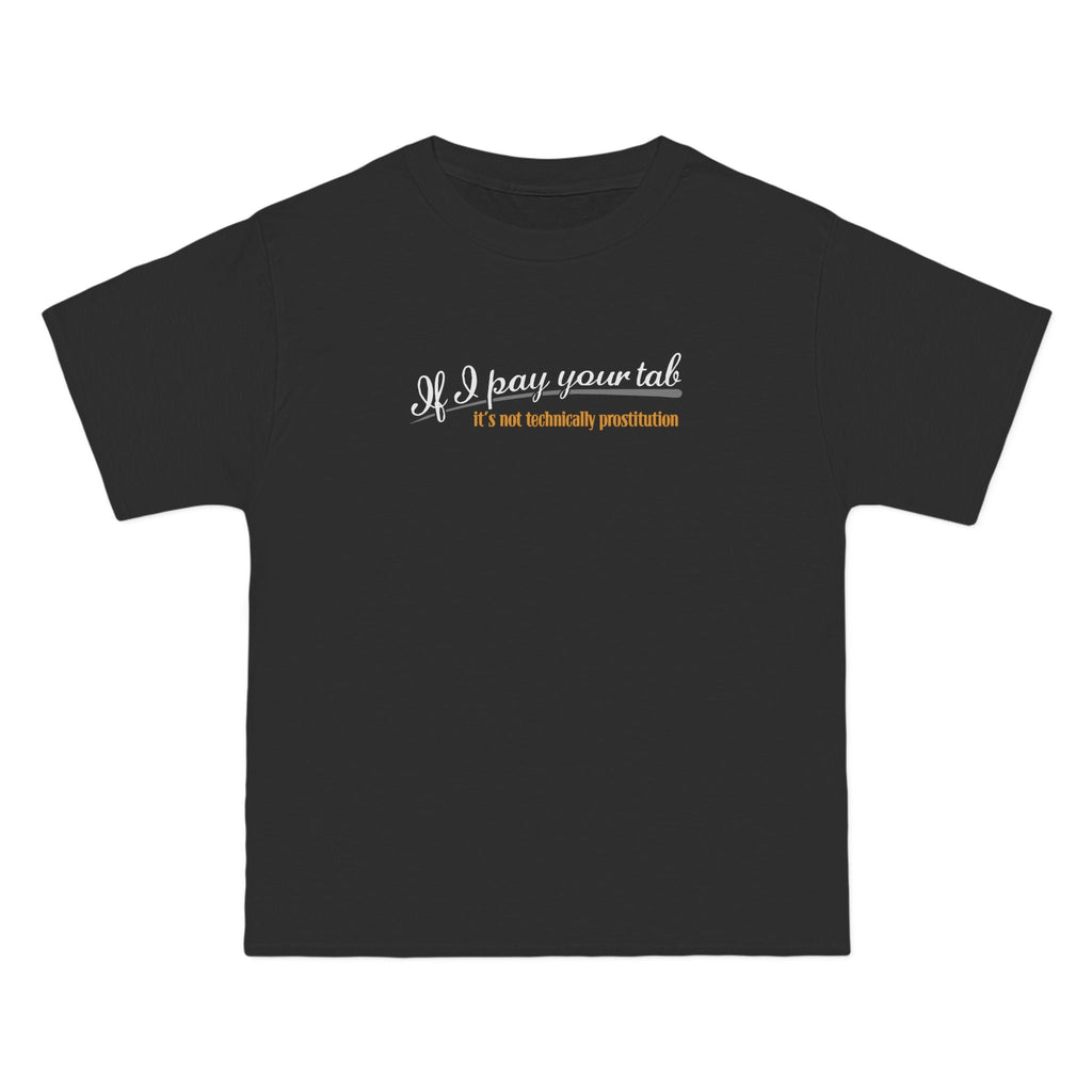 If I Pay Your Tab It's Not Technically Prostitution - Men's Heavyweight T-Shirt