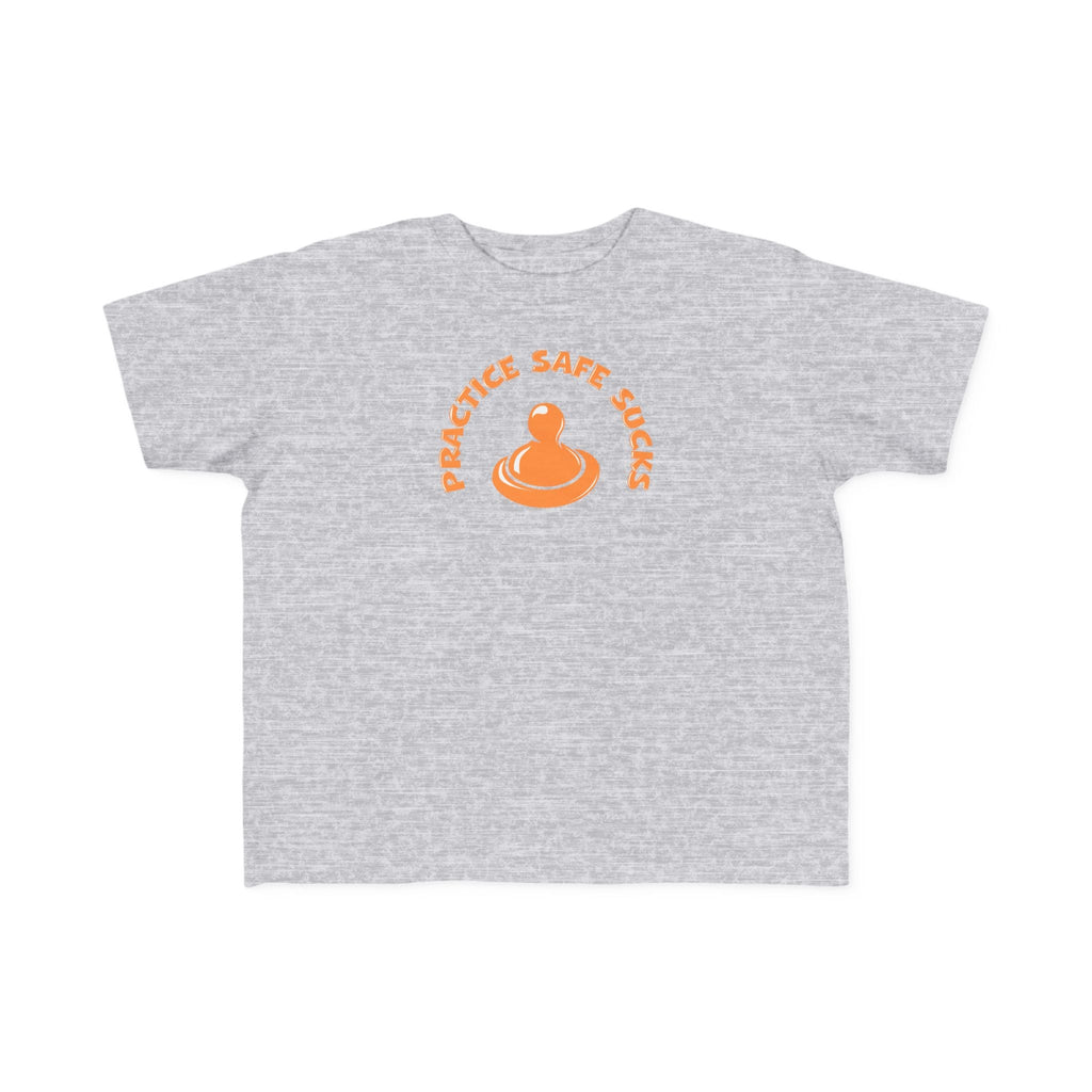 Practice Safe Sucks - Toddler T-Shirt