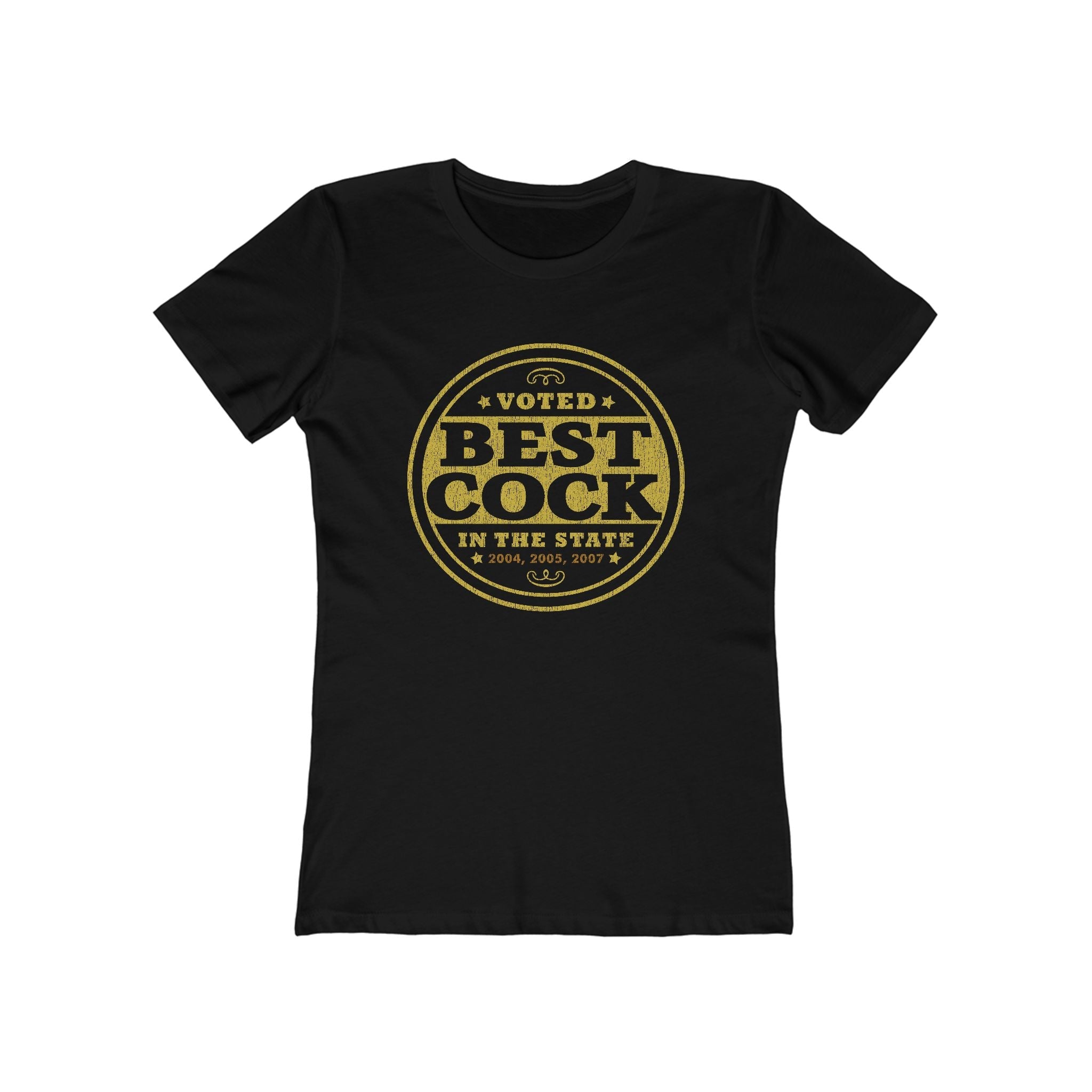 Voted Best Cock In The State 2004 2005 2007 - Women’s T-Shirt