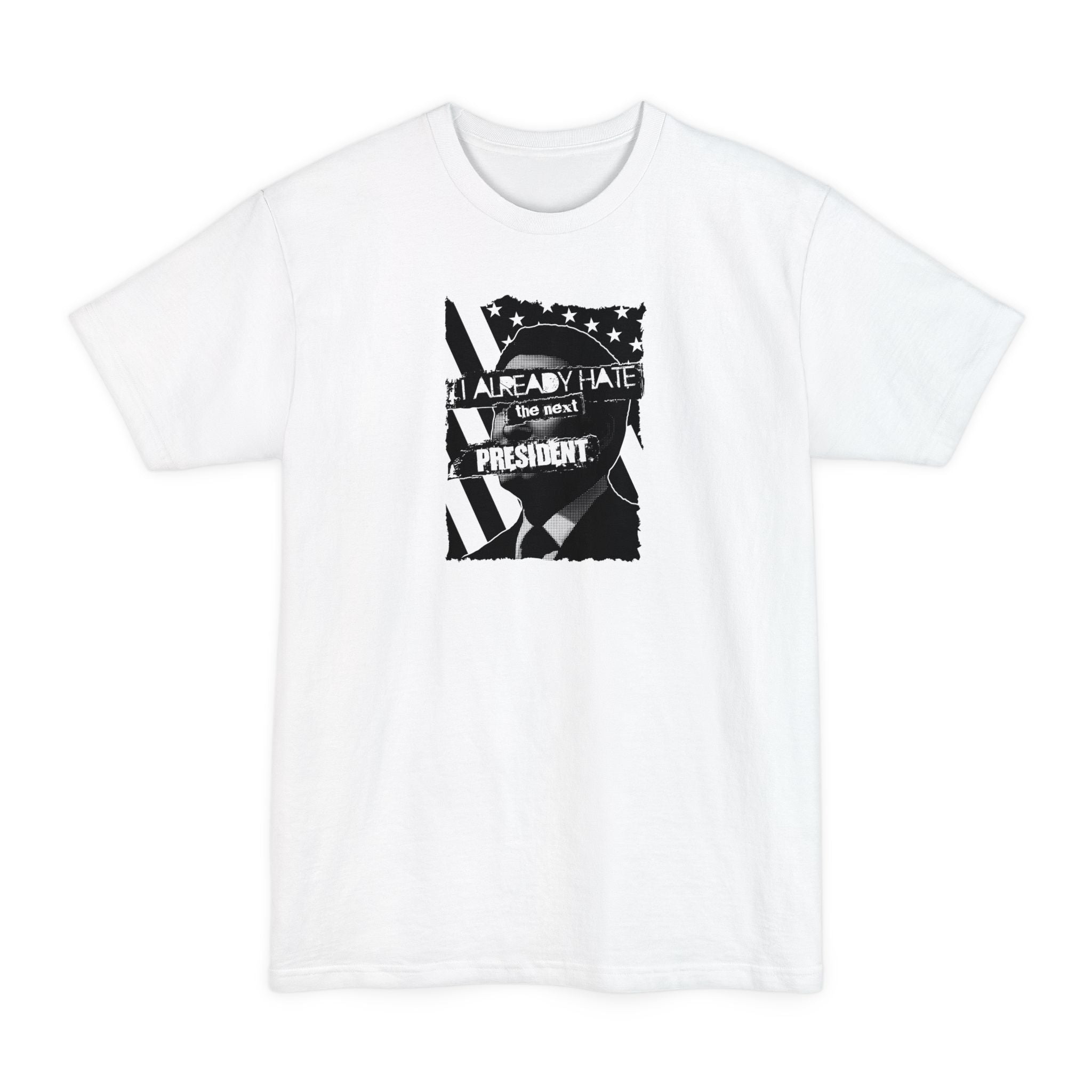 I Already Hate The Next President - Men's Tall T-Shirt