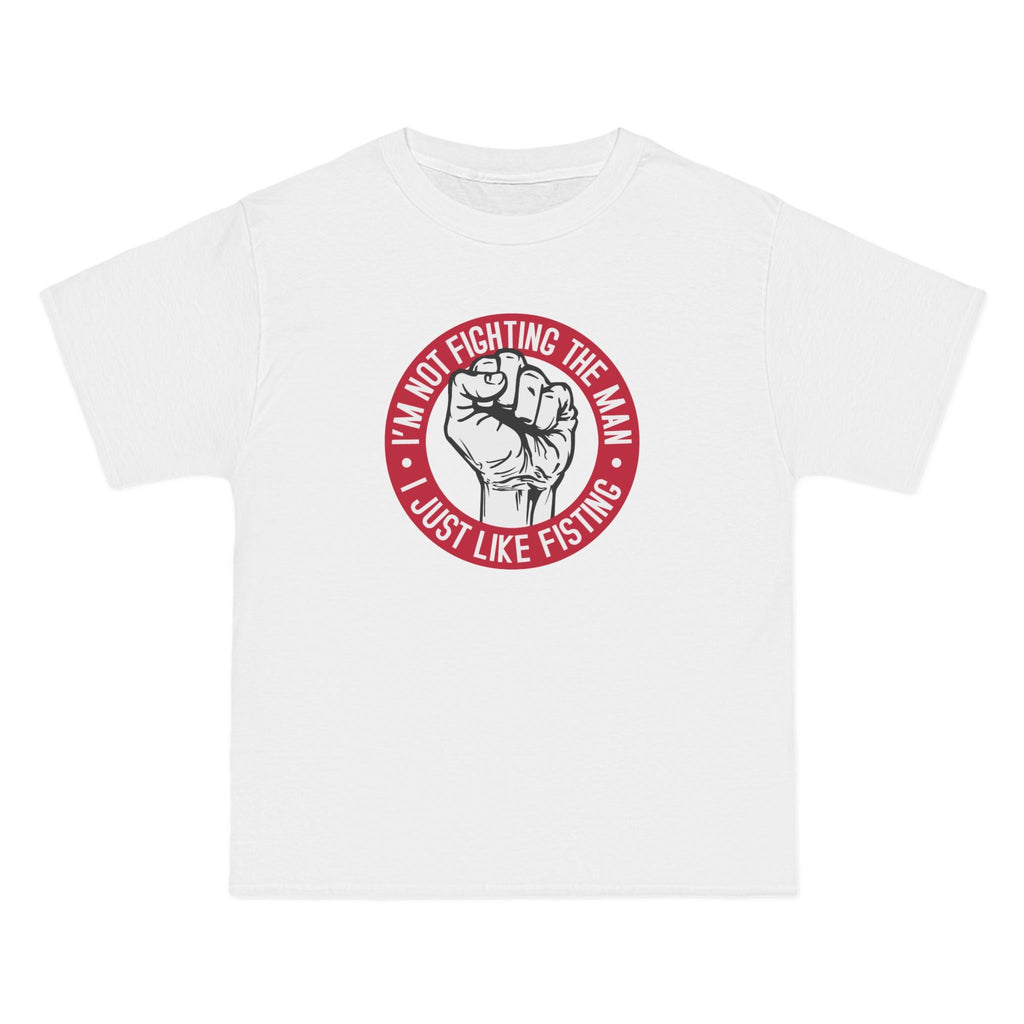 I'm Not Fighting The Man - I Just Like Fisting - Men's Heavyweight T-Shirt