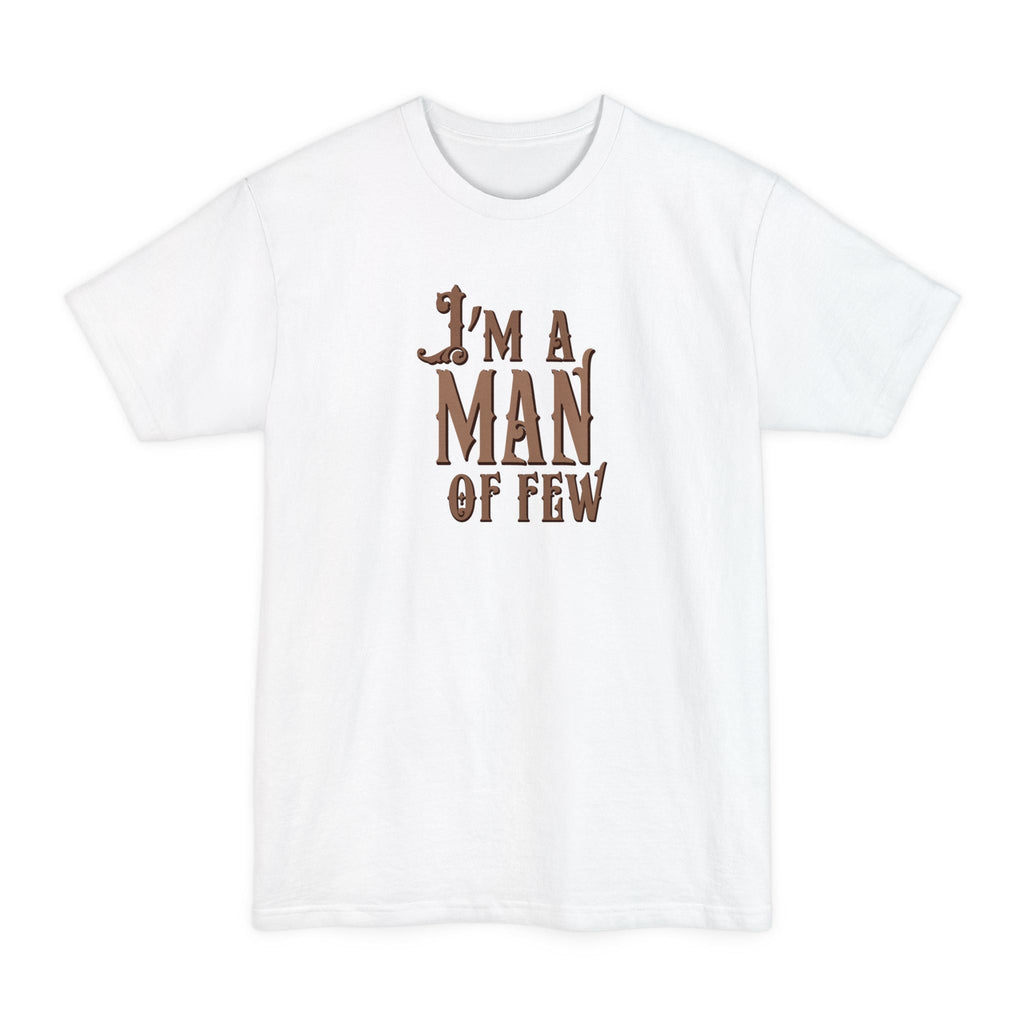 I'm A Man Of Few - Men's Tall T-Shirt