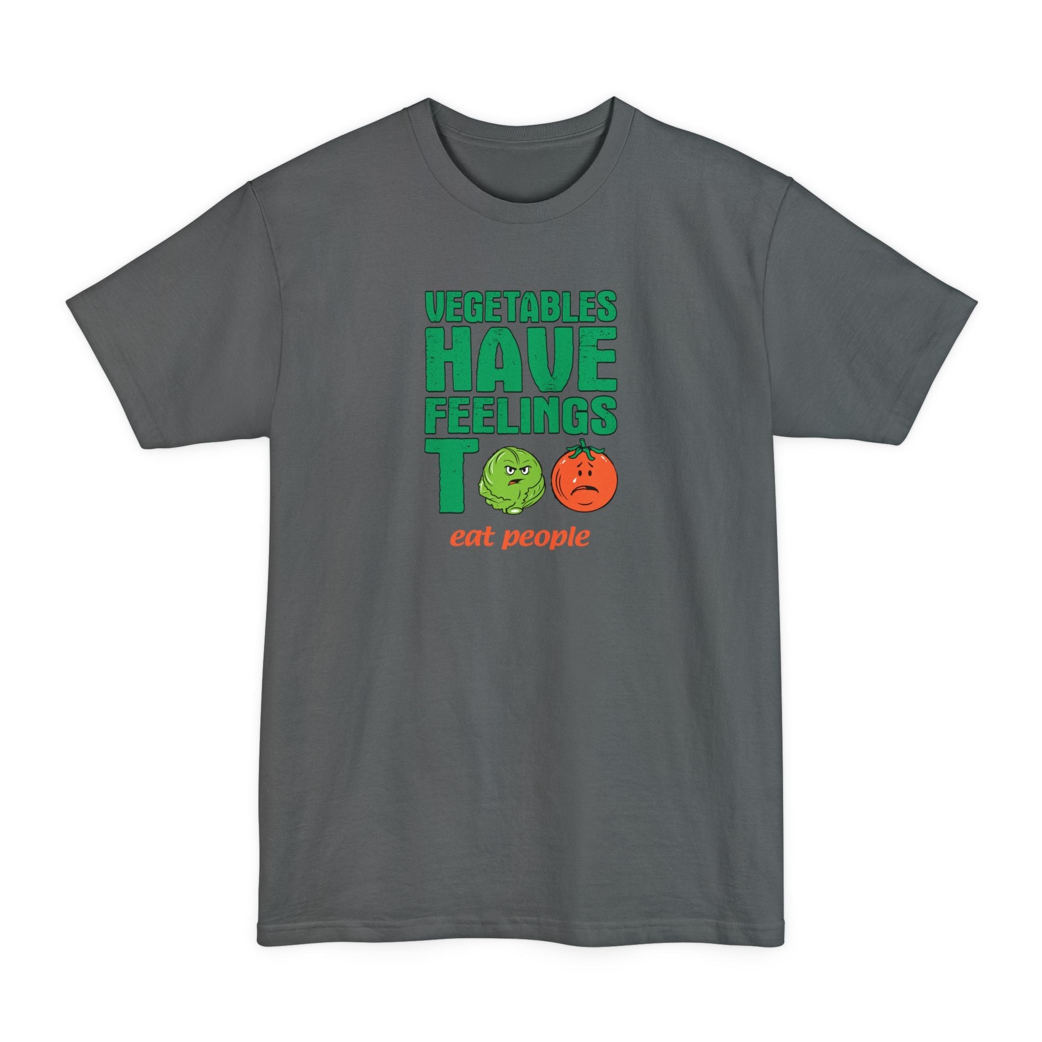 Vegetables Have Feelings Too - Eat People - Men's Tall T-Shirt