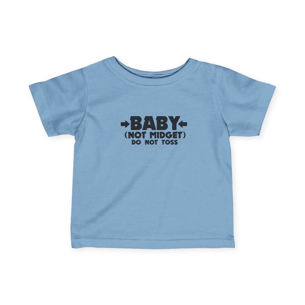 Baby - Not Midget (Do Not Toss)  - Baby T-Shirt