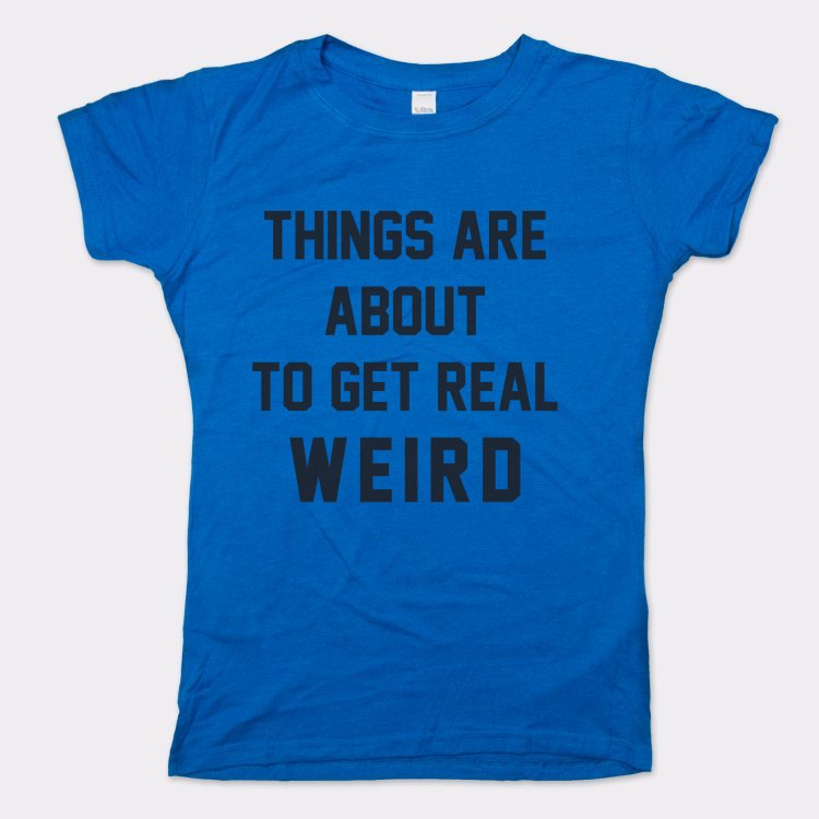 Get Real Weird Women's T-Shirt