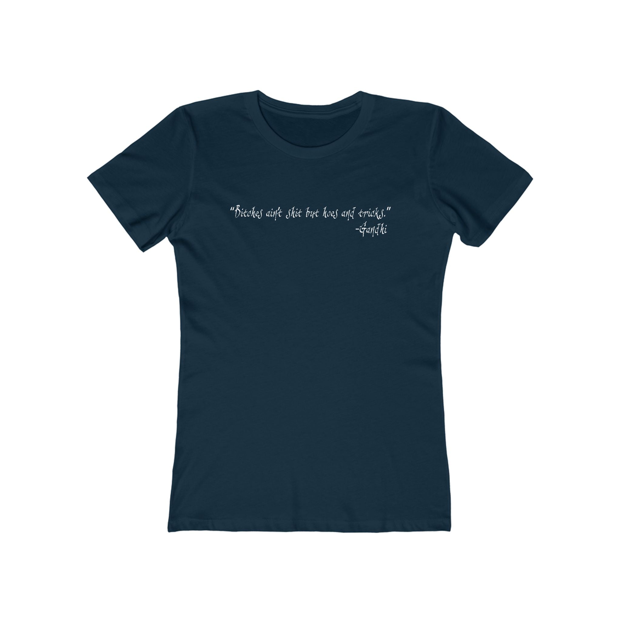 Bitches Ain't Shit But Hoes And Tricks - Gandhi - Women’s T-Shirt
