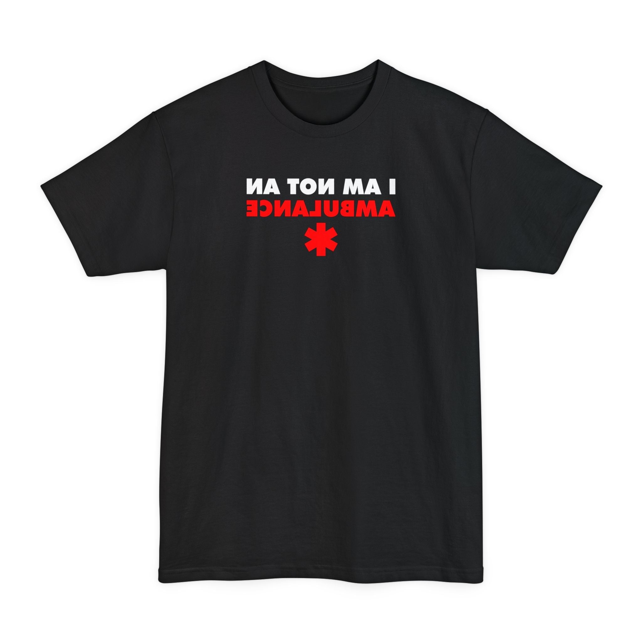 I Am Not An Ambulance - Men's Tall T-Shirt