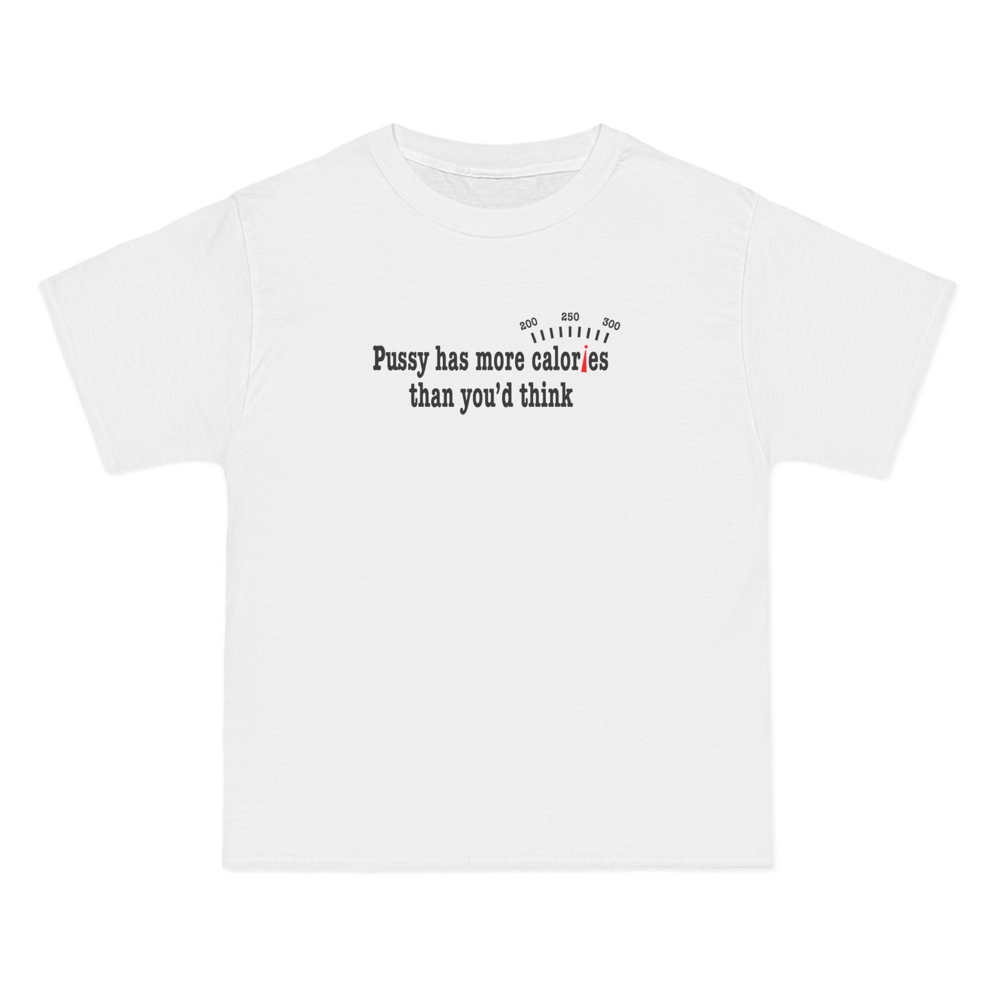 Pussy Has More Calories Than You Think - Men's Heavyweight T-Shirt