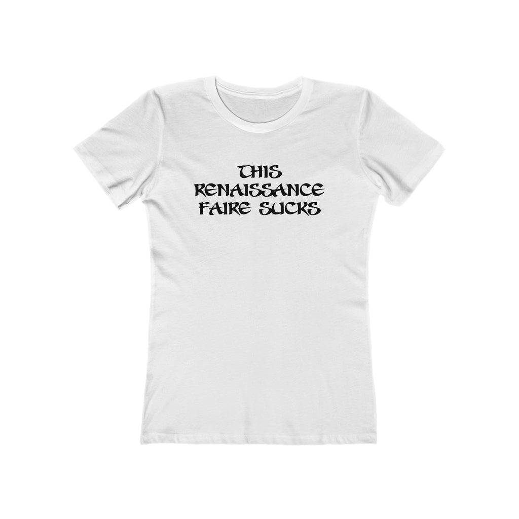 This Renaissance Faire Sucks  - Women’s T-Shirt