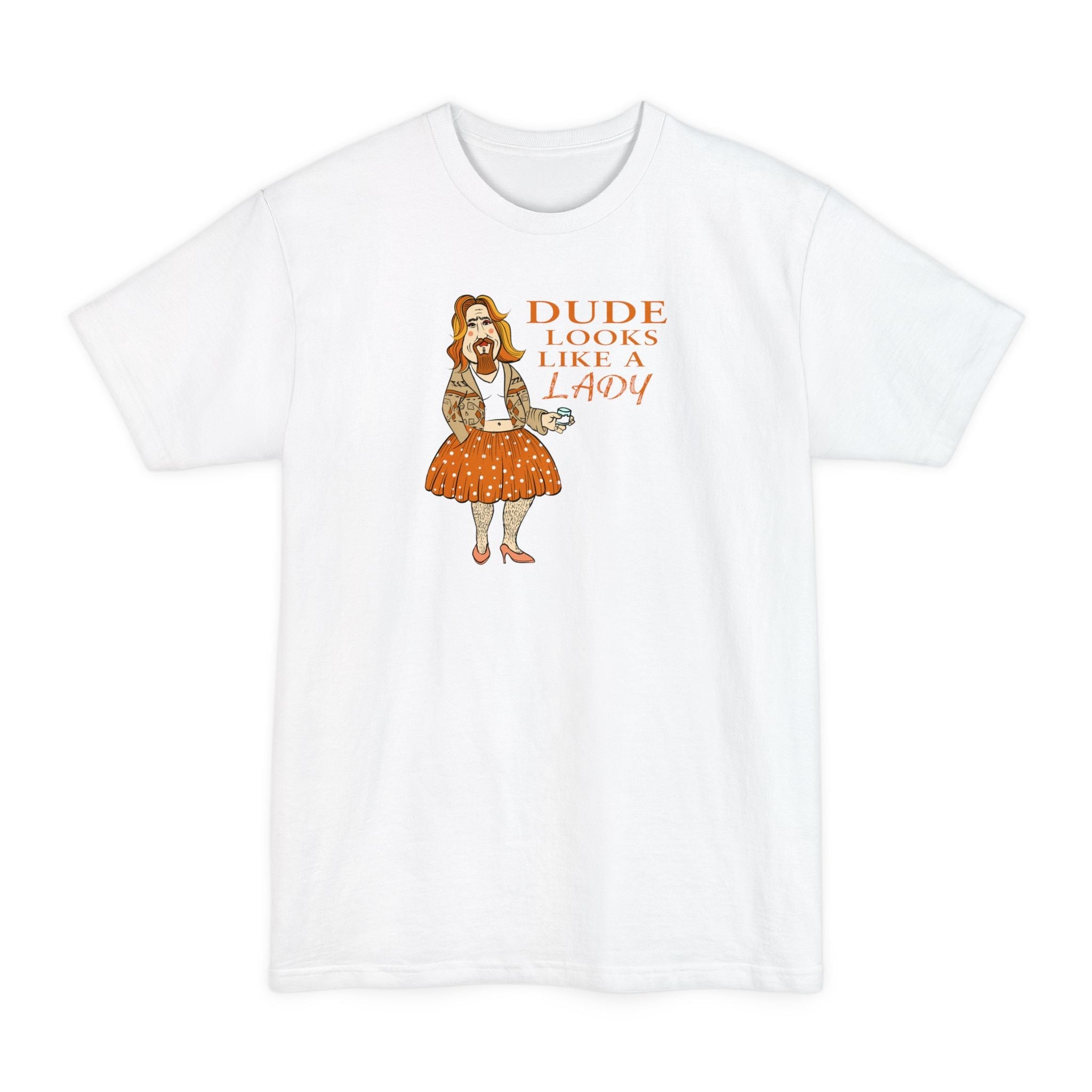 Dude Looks Like A Lady - Men's Tall T-Shirt
