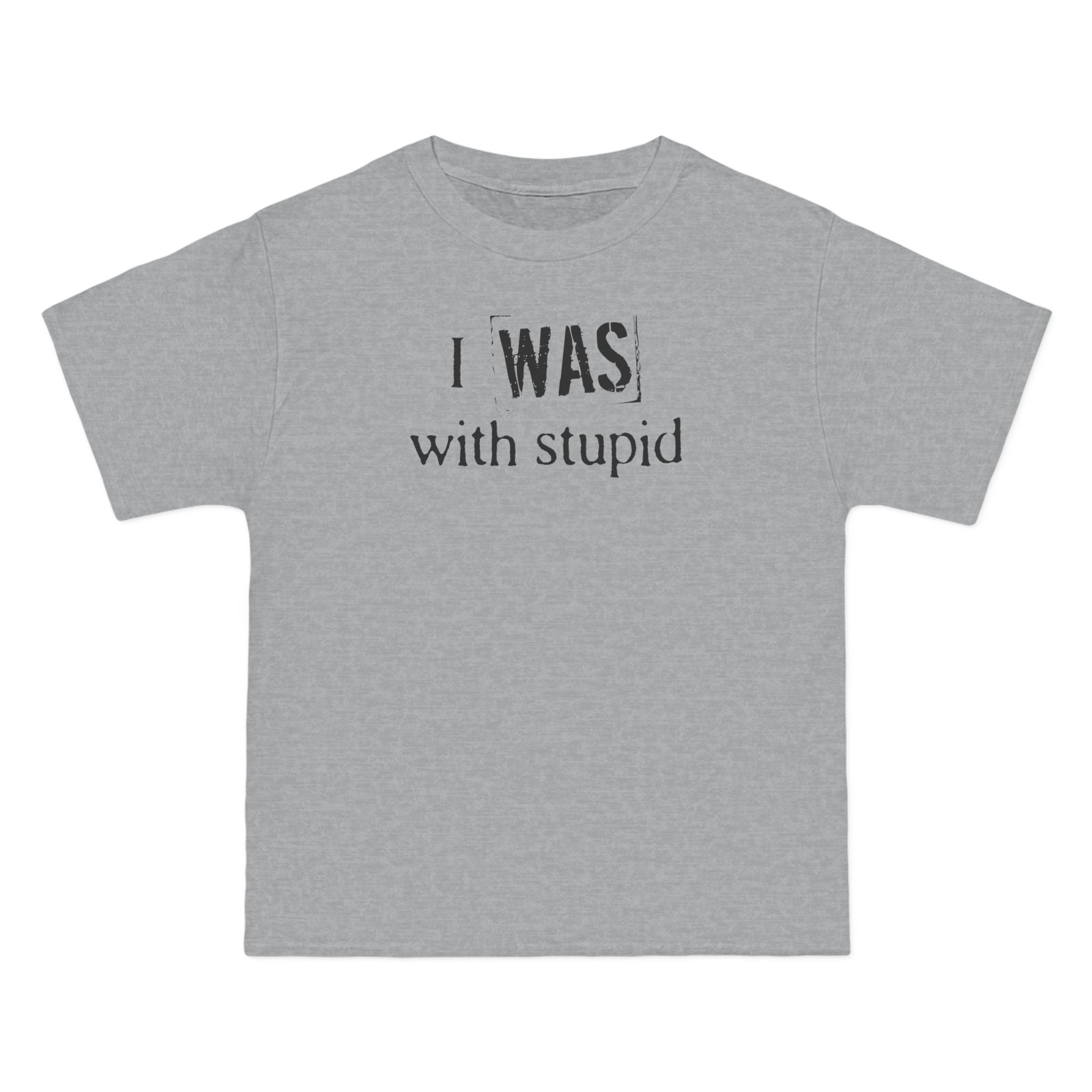 I Was With Stupid - Men's Heavyweight T-Shirt