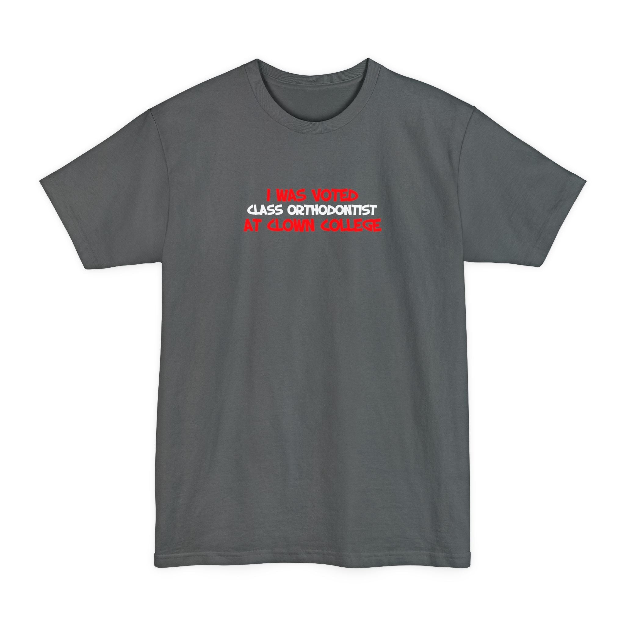 I Was Voted Class Orthodontist At Clown College - Men's Tall T-Shirt