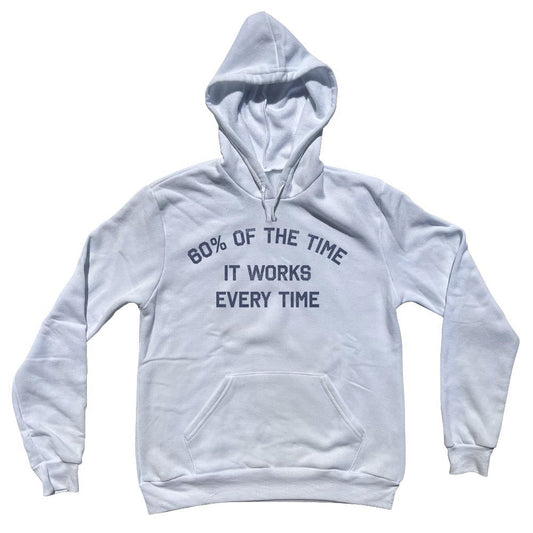 60% Of The Time It Works Every Time Tri-Blend Hoodie Style003