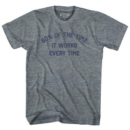 60% Of The Time It Works Every Time Youth Tri-Blend T-shirt