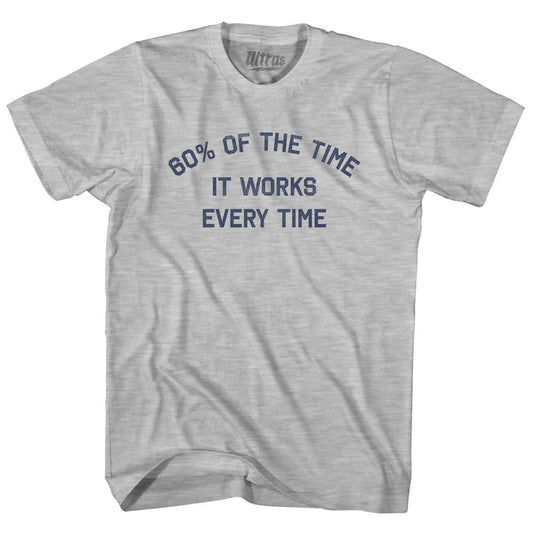 60% Of The Time It Works Every Time Womens Cotton Junior Cut T-Shirt Style001