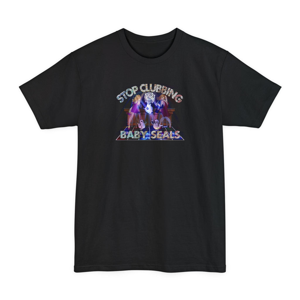 Stop Clubbing Baby Seals - Men's Tall T-Shirt