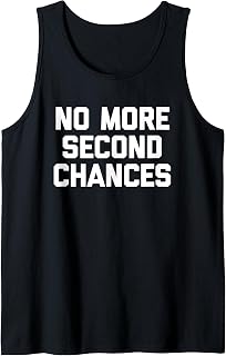 Sponsored Ad - No More Second Chances - Funny Saying Sarcastic Cool Novelty Tank Top