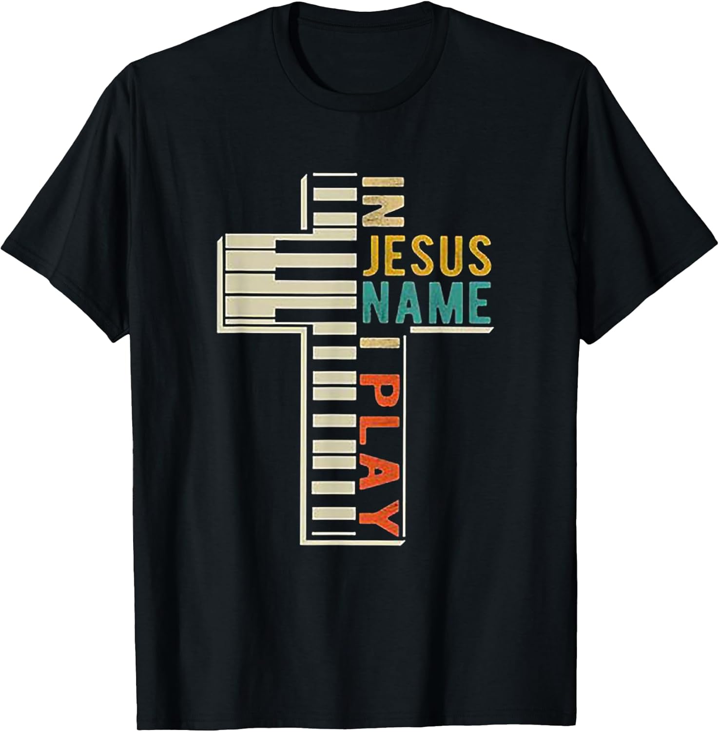 In Jesus' Name I Play Piano Christian Music Tshirt