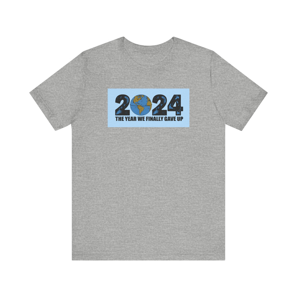 2024 - The Year We Finally Gave Up - Men's T-Shirt
